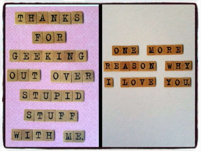 My uber-romantic card for TIm. I really am a total geek  and he loves me for it. 