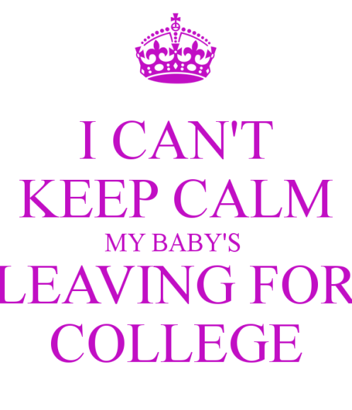 i-cant-keep-calm-my-babys-leaving-for-college